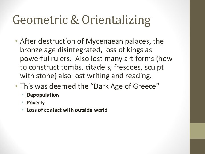 Geometric & Orientalizing • After destruction of Mycenaean palaces, the bronze age disintegrated, loss