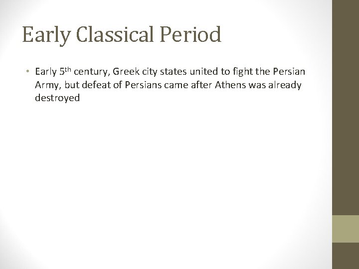 Early Classical Period • Early 5 th century, Greek city states united to fight