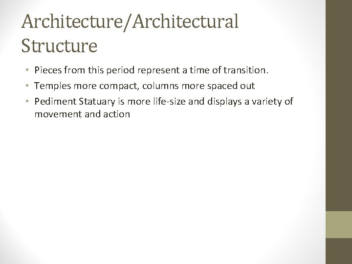 Architecture/Architectural Structure • Pieces from this period represent a time of transition. • Temples