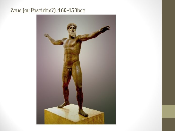 Zeus (or Poseidon? ), 460 -450 bce 