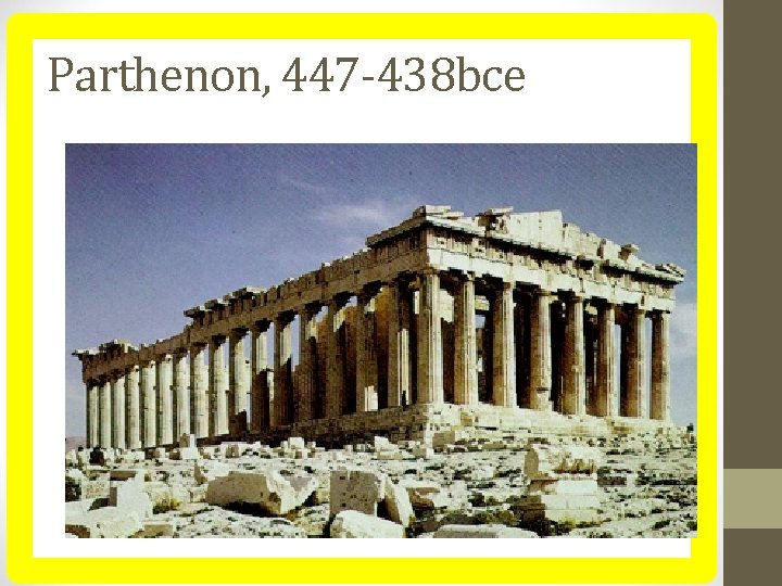 Parthenon, 447 -438 bce 