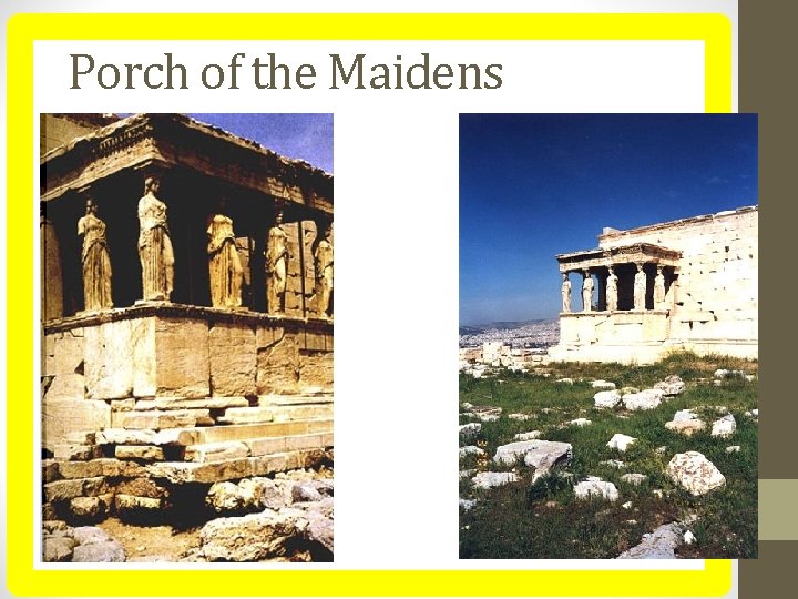  Porch of the Maidens 