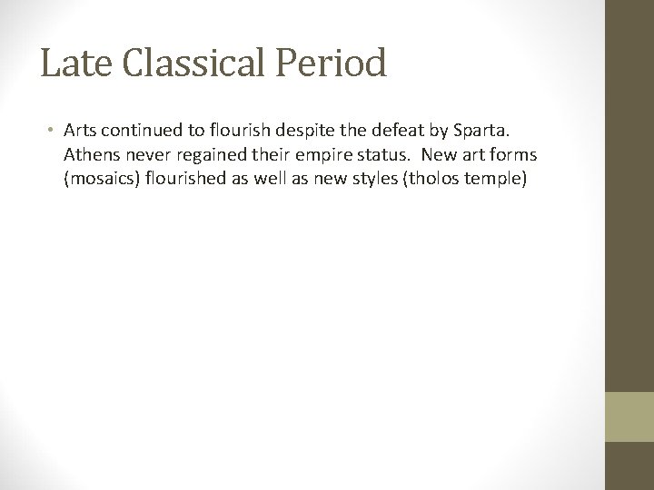 Late Classical Period • Arts continued to flourish despite the defeat by Sparta. Athens