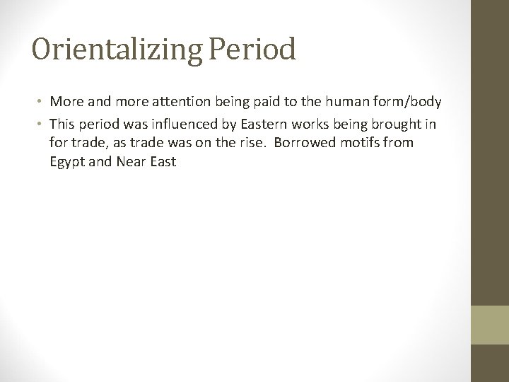 Orientalizing Period • More and more attention being paid to the human form/body •