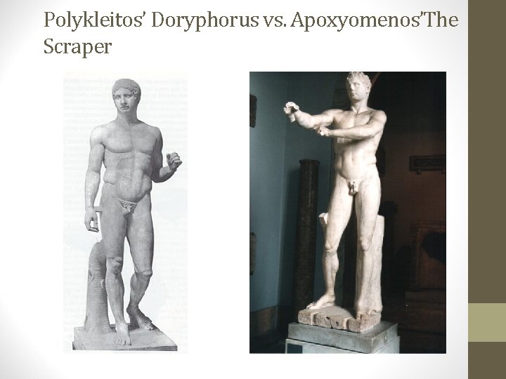 Polykleitos’ Doryphorus vs. Apoxyomenos’The Scraper 