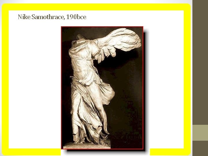 Nike Samothrace, 190 bce Nike Samothrace, 190 bce