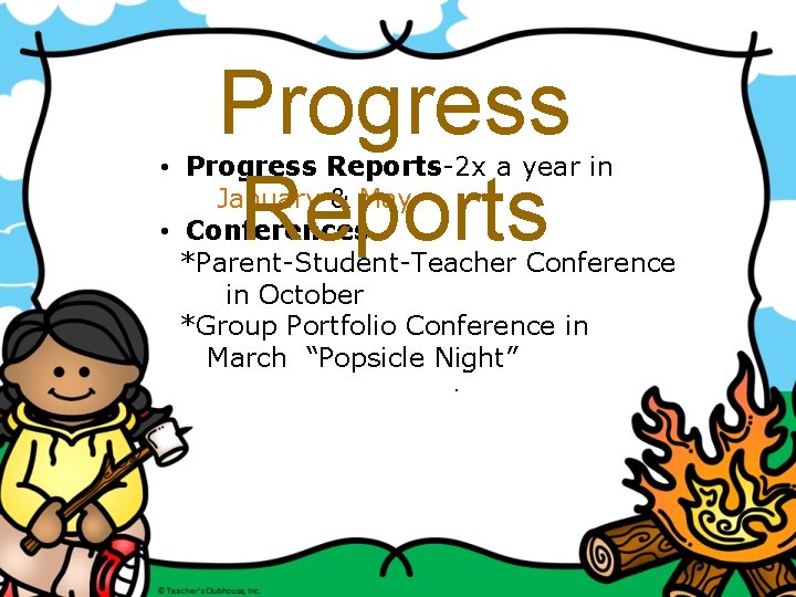 Progress Reports • Progress Reports-2 x a year in January & May • Conferences