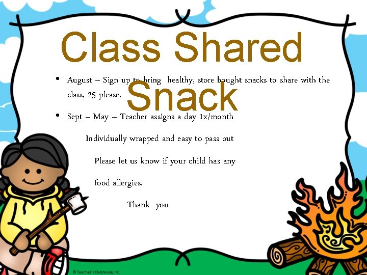 Class Shared Snack • August – Sign up to bring healthy, store bought snacks