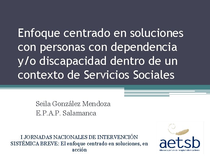 Enfoque centrado en soluciones con personas con dependencia y/o discapacidad dentro de un contexto