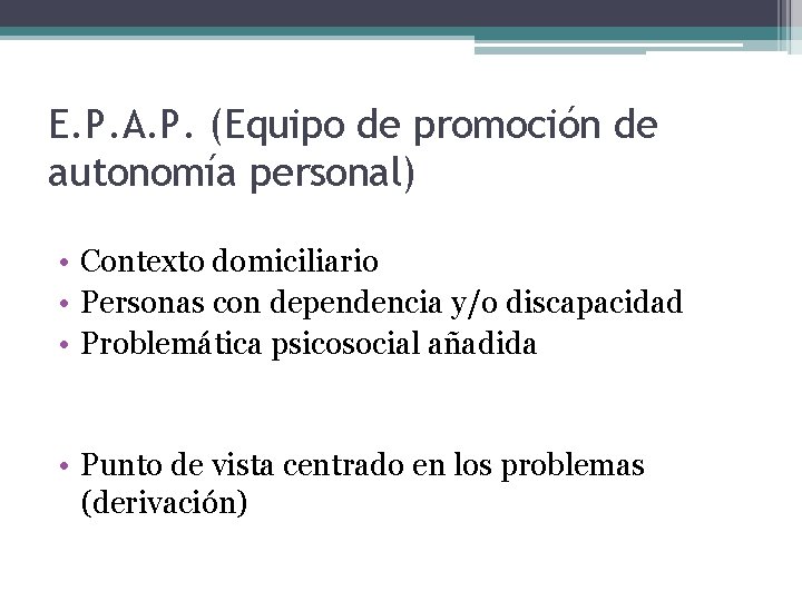 E. P. A. P. (Equipo de promoción de autonomía personal) • Contexto domiciliario •