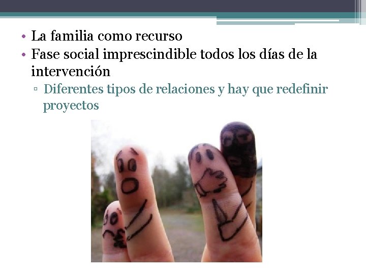  • La familia como recurso • Fase social imprescindible todos los días de