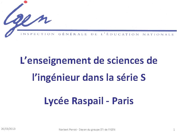 L’enseignement de sciences de l’ingénieur dans la série S Lycée Raspail - Paris 26/03/2013