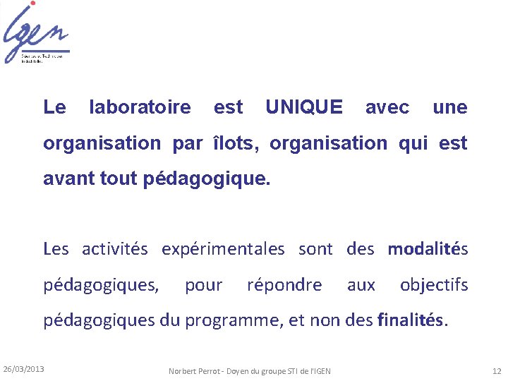 Le laboratoire est UNIQUE avec une organisation par îlots, organisation qui est avant tout