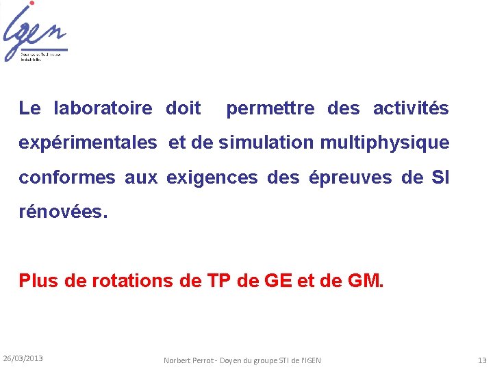 Le laboratoire doit permettre des activités expérimentales et de simulation multiphysique conformes aux exigences