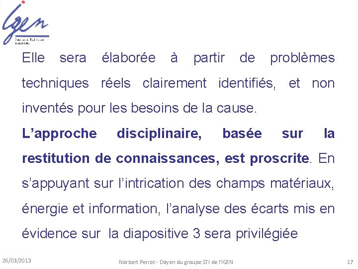 Elle sera élaborée à partir de problèmes techniques réels clairement identifiés, et non inventés