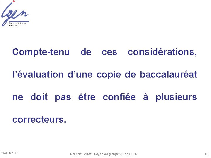 Compte-tenu de ces considérations, l’évaluation d’une copie de baccalauréat ne doit pas être confiée