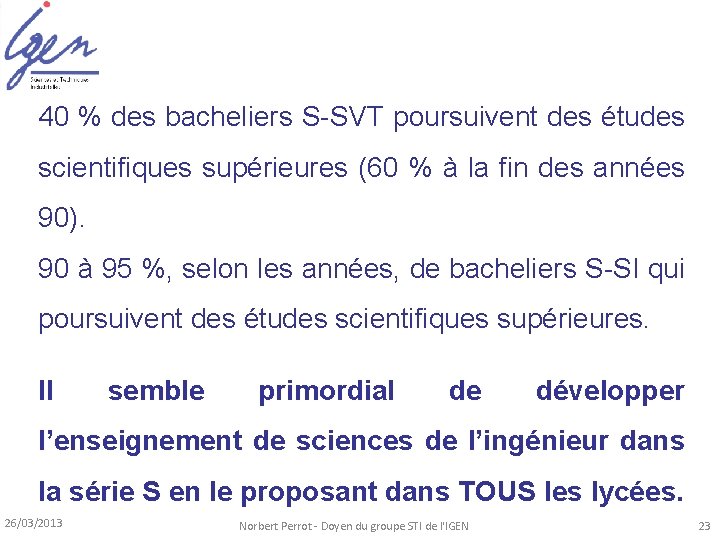 40 % des bacheliers S-SVT poursuivent des études scientifiques supérieures (60 % à la