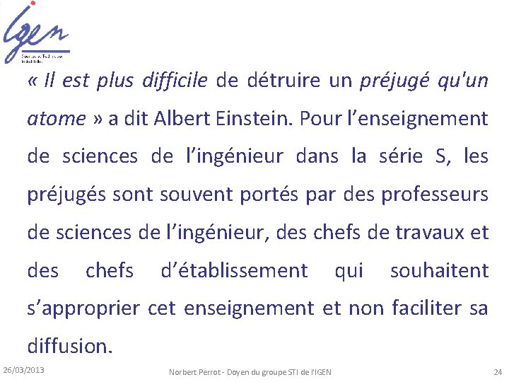  « Il est plus difficile de détruire un préjugé qu'un atome » a