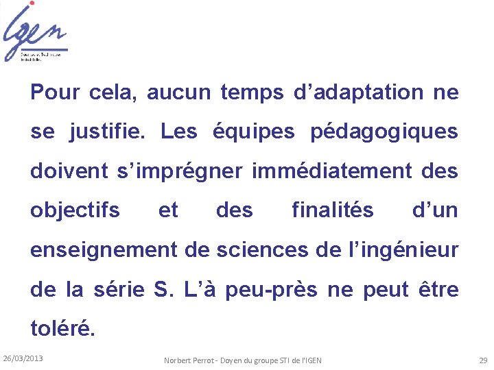 Pour cela, aucun temps d’adaptation ne se justifie. Les équipes pédagogiques doivent s’imprégner immédiatement