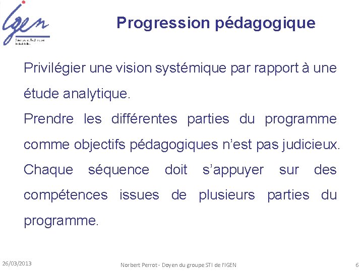 Progression pédagogique Privilégier une vision systémique par rapport à une étude analytique. Prendre les