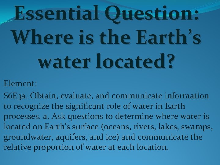 Essential Question Where is the Earths water located