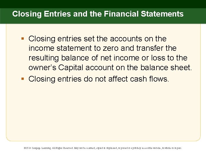 Closing Entries and the Financial Statements § Closing entries set the accounts on the