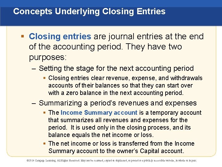 Concepts Underlying Closing Entries § Closing entries are journal entries at the end of