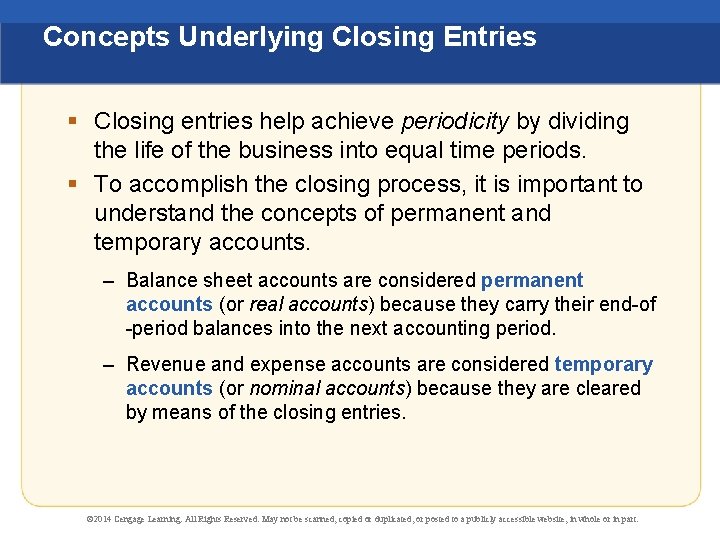 Concepts Underlying Closing Entries § Closing entries help achieve periodicity by dividing the life