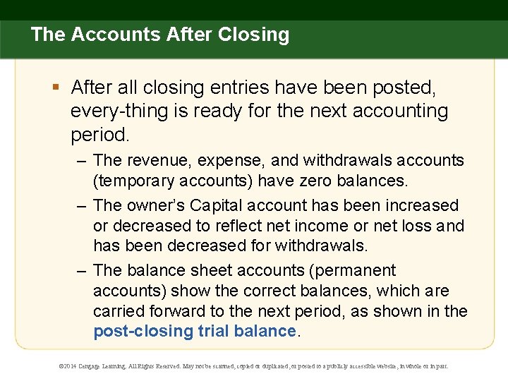The Accounts After Closing § After all closing entries have been posted, every-thing is