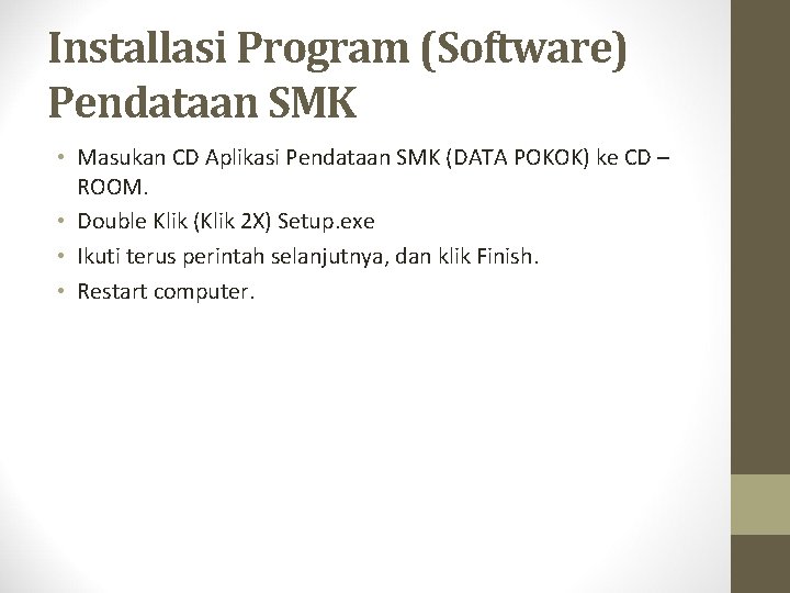  Installasi Program (Software) Pendataan SMK • Masukan CD Aplikasi Pendataan SMK (DATA POKOK)