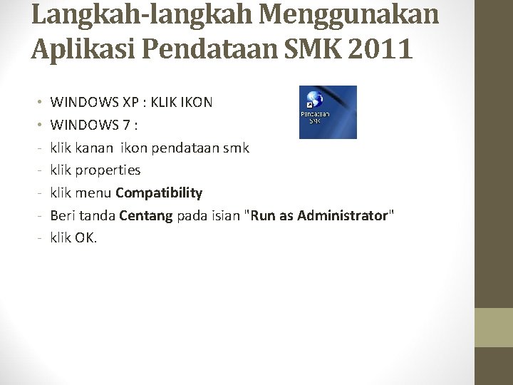 Langkah-langkah Menggunakan Aplikasi Pendataan SMK 2011 • • - WINDOWS XP : KLIK IKON