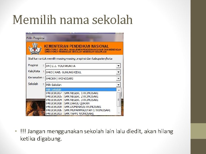 Memilih nama sekolah • !!! Jangan menggunakan sekolah lain lalu diedit, akan hilang ketika
