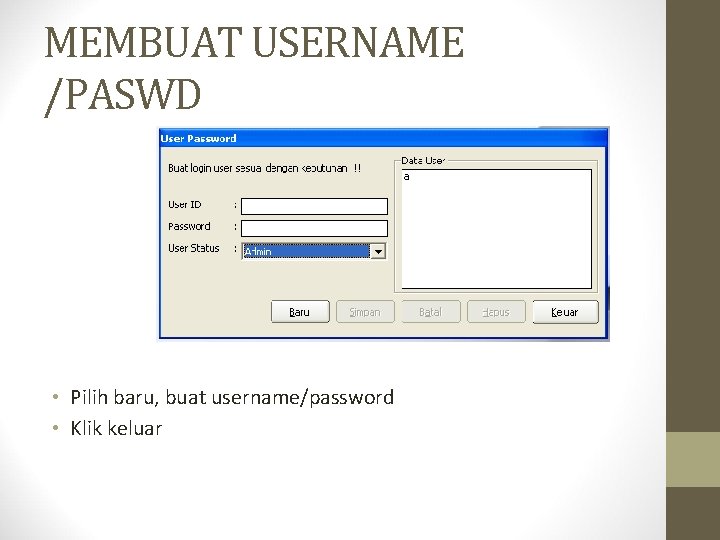 MEMBUAT USERNAME /PASWD • Pilih baru, buat username/password • Klik keluar 