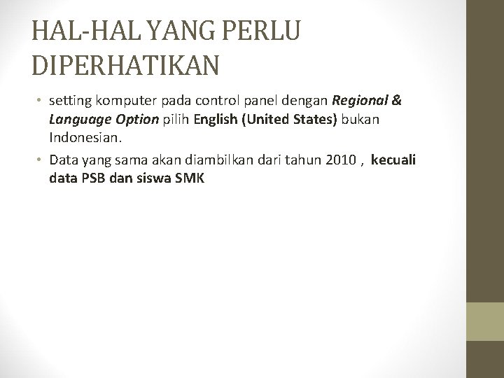 HAL-HAL YANG PERLU DIPERHATIKAN • setting komputer pada control panel dengan Regional & Language