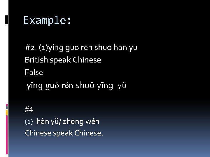 Example: #2. (1)ying guo ren shuo han yu British speak Chinese False yīng guó Example: #2. (1)ying guo ren shuo han yu British speak Chinese False yīng guó