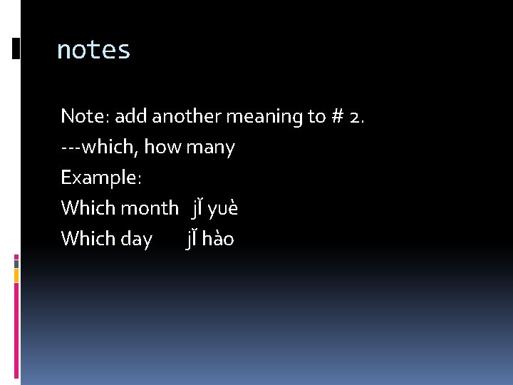 notes Note: add another meaning to # 2. ---which, how many Example: Which month notes Note: add another meaning to # 2. ---which, how many Example: Which month
