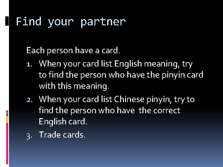 Find your partner Each person have a card. 1. When your card list English Find your partner Each person have a card. 1. When your card list English