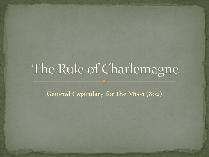 The Rule of Charlemagne General Capitulary for the Missi (802) 