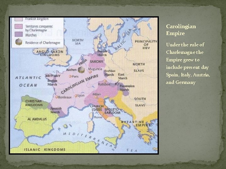 Carolingian Empire Under the rule of Charlemagne the Empire grew to include present day