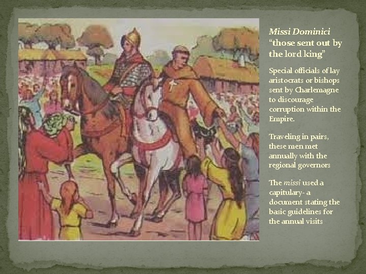 Missi Dominici “those sent out by the lord king” Special officials of lay aristocrats