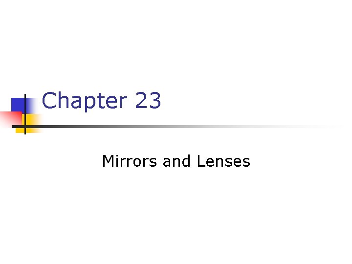 Chapter 23 Mirrors and Lenses 