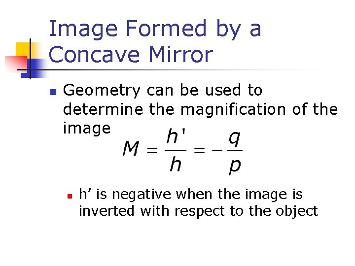 Image Formed by a Concave Mirror n Geometry can be used to determine the