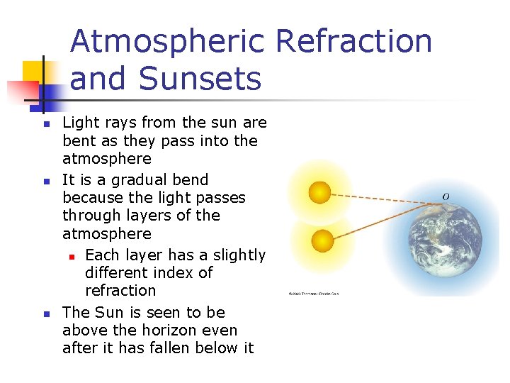 Atmospheric Refraction and Sunsets n n n Light rays from the sun are bent