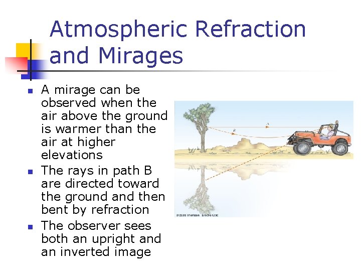 Atmospheric Refraction and Mirages n n n A mirage can be observed when the