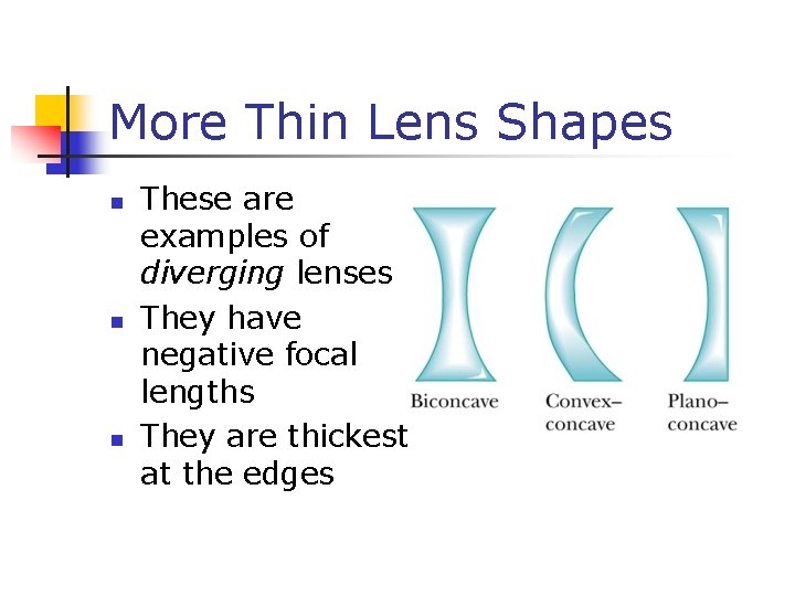 More Thin Lens Shapes n n n These are examples of diverging lenses They