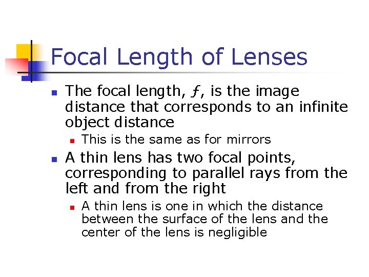 Focal Length of Lenses n The focal length, ƒ, is the image distance that