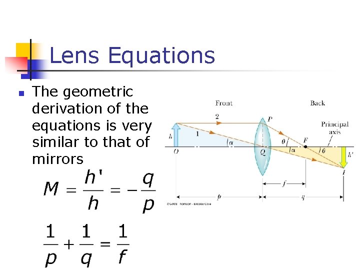 Lens Equations n The geometric derivation of the equations is very similar to that