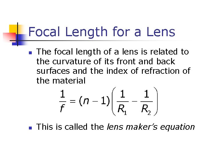 Focal Length for a Lens n n The focal length of a lens is