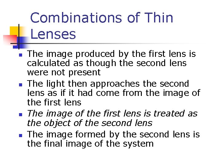 Combinations of Thin Lenses n n The image produced by the first lens is