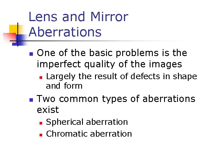 Lens and Mirror Aberrations n One of the basic problems is the imperfect quality